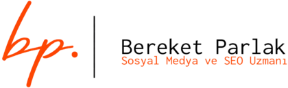 Sosyal Medya ve SEO Uzmanı: Bereket Parlak